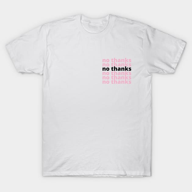 no thanks - breast pocket design T-Shirt by Nada's corner